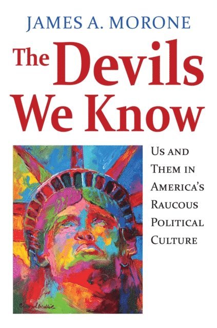 James A. Morone - Devils We Know, E-bok