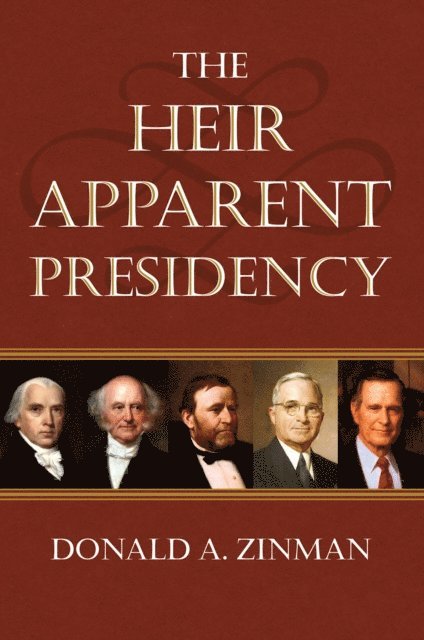 Donald A. Zinman - Heir Apparent Presidency, E-bok