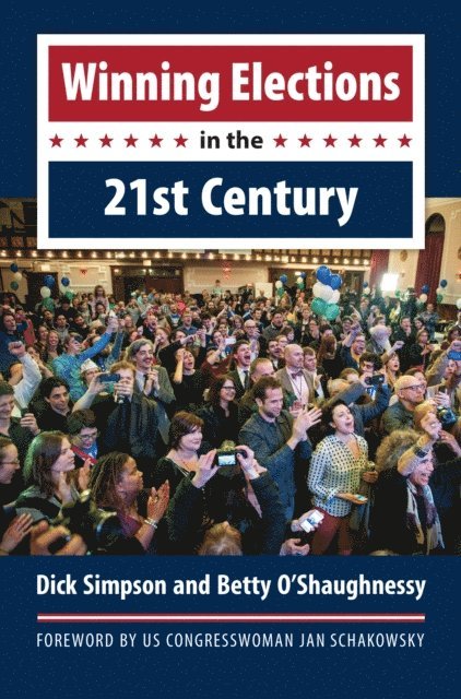 Betty O'Shaughnessy, Dick Simpson - Winning Elections in the 21st Century, E-bok