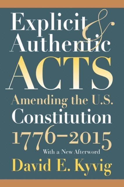 David E. Kyvig - Explicit and Authentic Acts, E-bok