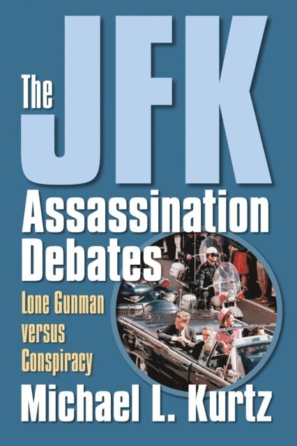 Michael L. Kurtz - JFK Assassination Debates, E-bok