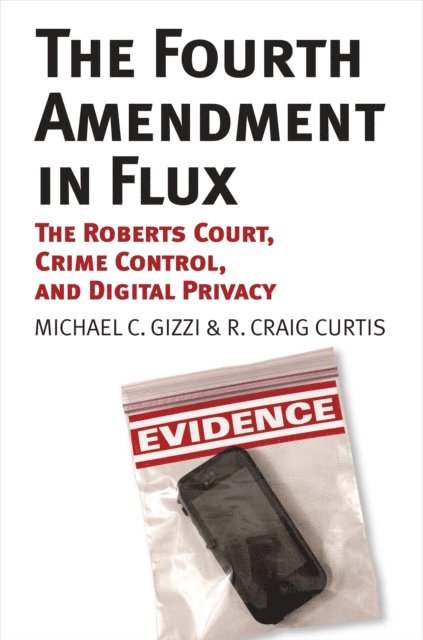 R. Craig Curtis, Michael C. Gizzi - Fourth Amendment in Flux, E-bok