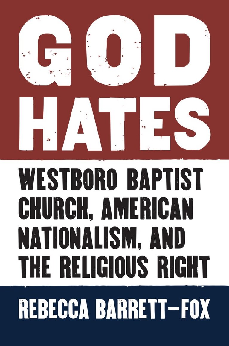Rebecca Barrett-Fox - God Hates, Inbunden