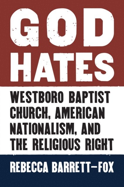 Rebecca Barrett-Fox - God Hates, E-bok