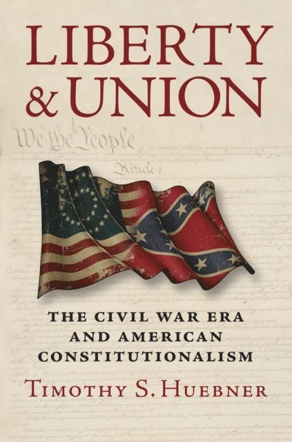 Timothy S. Huebner - Liberty and Union, E-bok