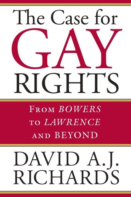 David A. J. Richards - Case for Gay Rights, E-bok
