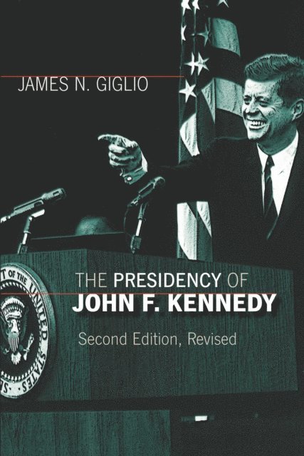 James N. Giglio - Presidency of John F. Kennedy, E-bok