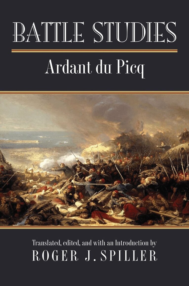 Charles Ardant du Picq, Roger J. Spiller, Roger J. Spiller - Battle Studies, Häftad