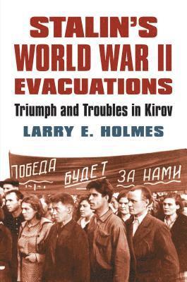 Larry E. Holmes - Stalin's World War II Evacuations, E-bok