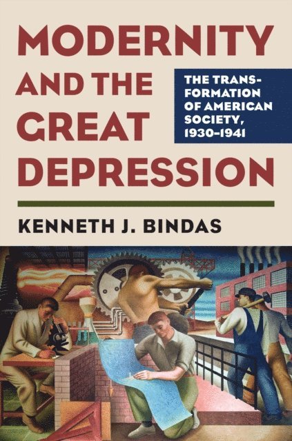 Kenneth J. Bindas - Modernity and the Great Depression, E-bok
