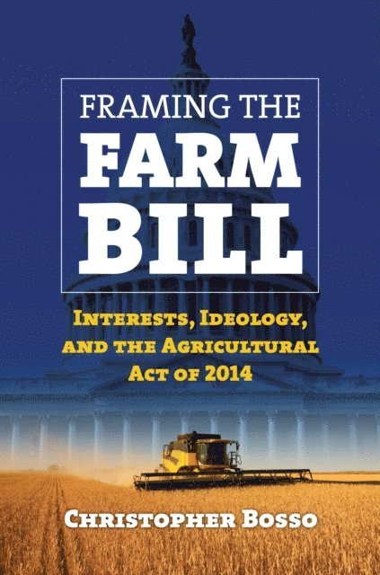 Christopher J. Bosso - Framing the Farm Bill, E-bok