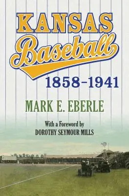 Mark E. Eberle - Kansas Baseball, 1858 - 1941, Häftad. Tillgänglighet: Tillfälligt slut
