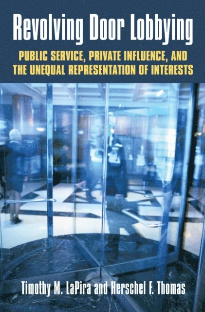 Herschel F. Thomas III, Timothy M. LaPira - Revolving Door Lobbying, E-bok