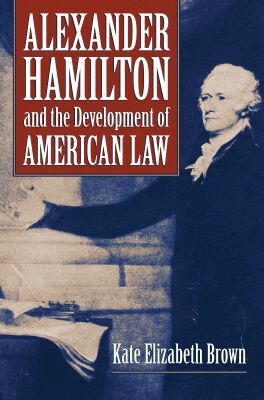 Kate Elizabeth Brown - Alexander Hamilton and the Development of American Law, Inbunden. Tillgänglighet: Tillfälligt slut