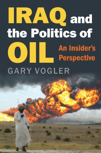 Gary Vogler - Iraq and the Politics of Oil, E-bok