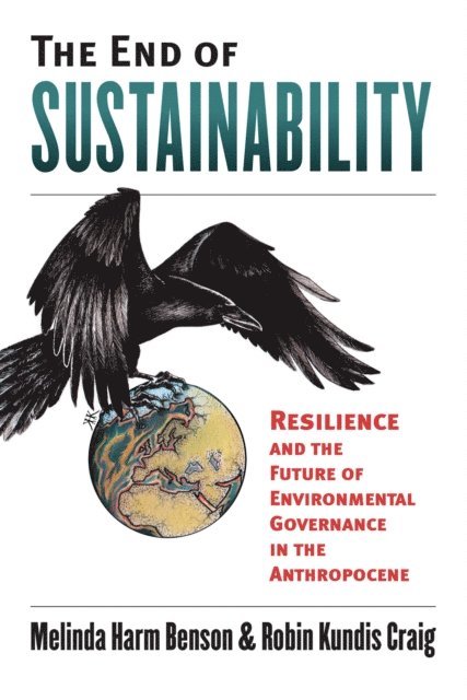 Robin Kundis Craig, Melinda Harm Benson - End of Sustainability, E-bok
