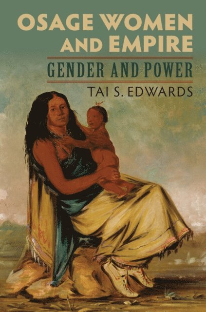 Tai S. Edwards - Osage Women and Empire, E-bok
