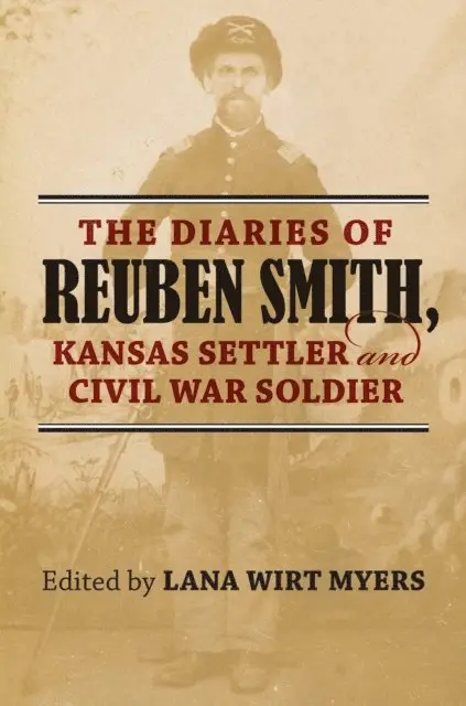 Lana Wirt Myers - Diaries of Reuben Smith, Kansas Settler and Civil War Soldier, E-bok. Tillgänglighet: Lägg i varukorg