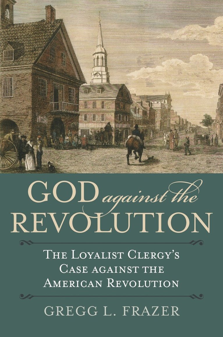 Gregg L. Frazer - God Against the Revolution, Inbunden. Tillgänglighet: Lägg i varukorg