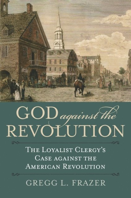 Gregg L. Frazer - God against the Revolution, E-bok. Tillgänglighet: Lägg i varukorg