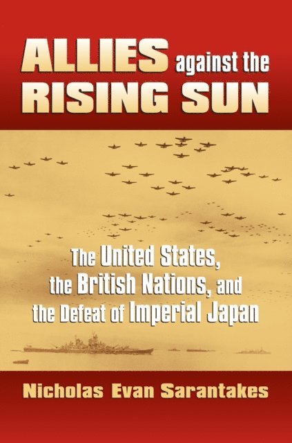 Nicholas Evan Sarantakes - Allies against the Rising Sun, E-bok. Tillgänglighet: Lägg i varukorg