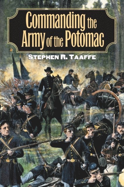 Stephen R. Taaffe - Commanding the Army of the Potomac, E-bok. Tillgänglighet: Lägg i varukorg
