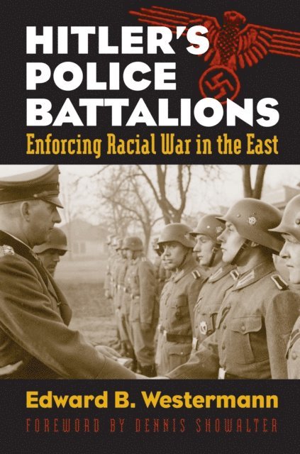 Edward B. Westermann - Hitler's Police Battalions, E-bok