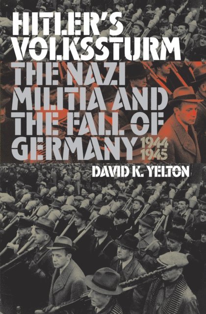 David K. Yelton - Hitler's Volkssturm, E-bok