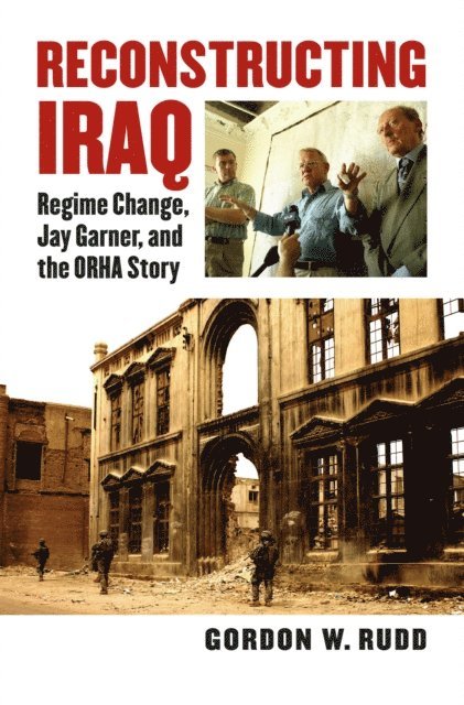 Gordon W. Rudd - Reconstructing Iraq, E-bok