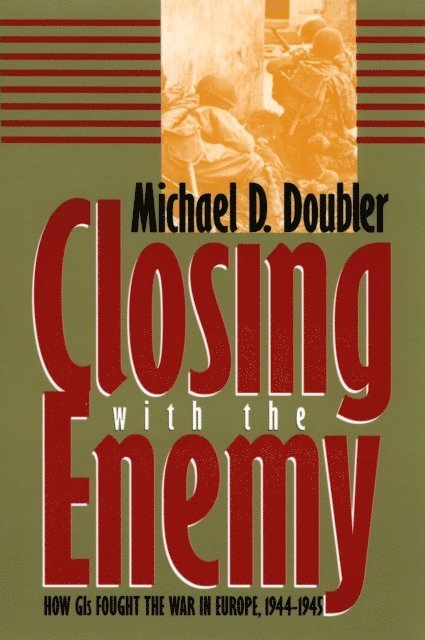 Michael D. Doubler - Closing with the Enemy, E-bok
