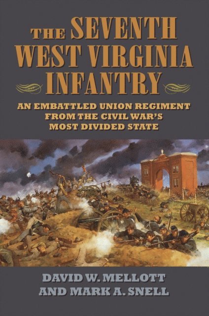 Mark A. Snell, David W. Mellott - Seventh West Virginia Infantry, E-bok