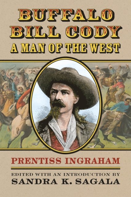 Prentiss Ingraham, Sandra K. Sagala - Buffalo Bill Cody, A Man of the West, E-bok