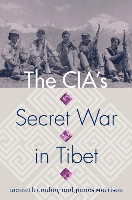 James Morrison, Kenneth Conboy - CIA's Secret War in Tibet, E-bok