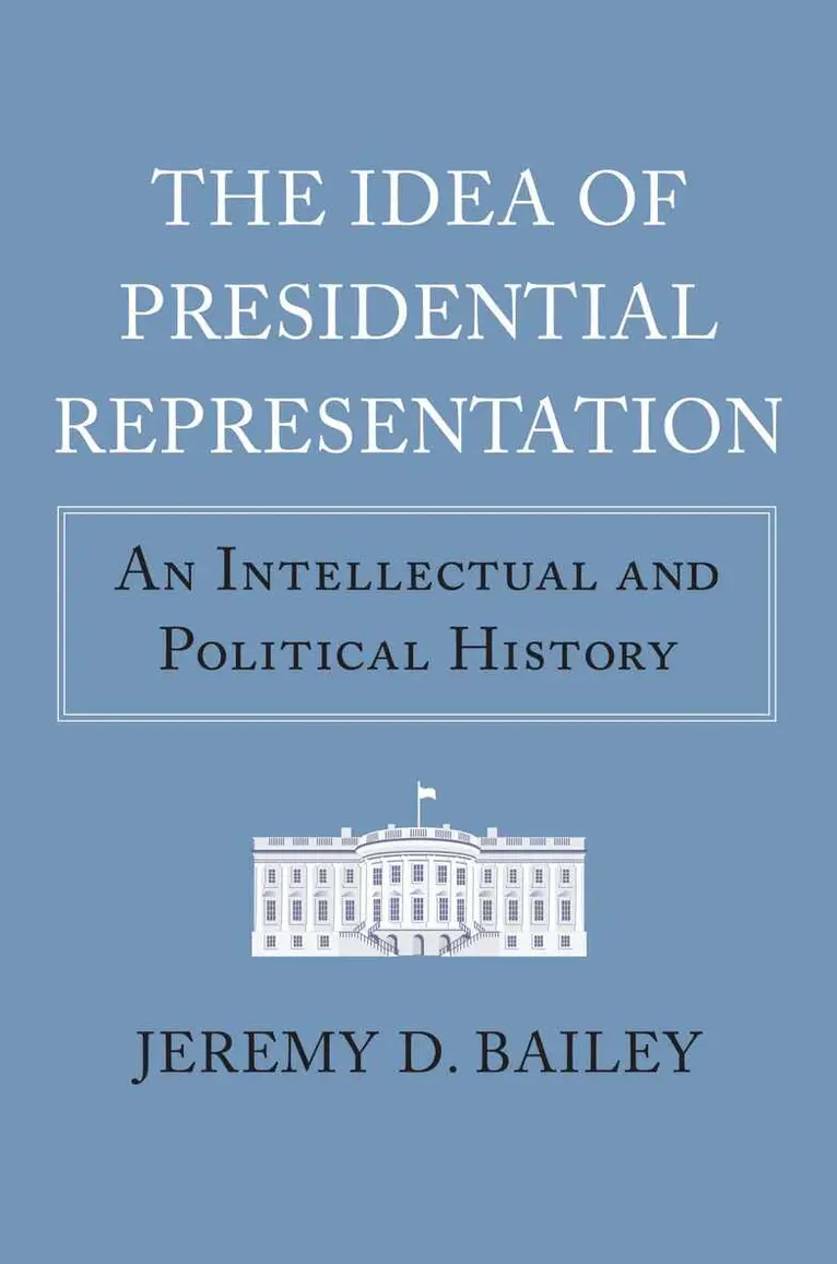 Jeremy D. Bailey - Idea of Presidential Representation, Inbunden. Tillgänglighet: Tillfälligt slut
