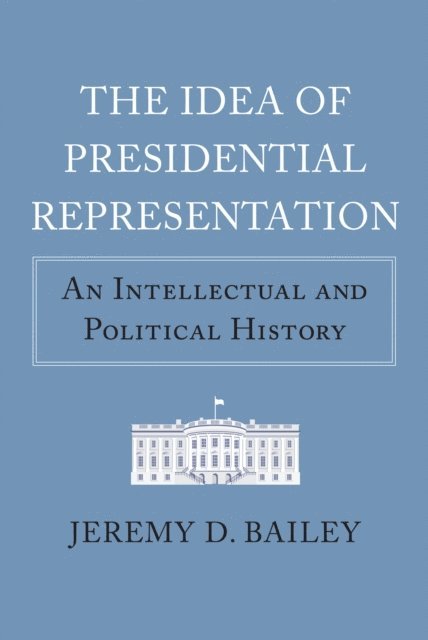 Jeremy D. Bailey - Idea of Presidential Representation, E-bok