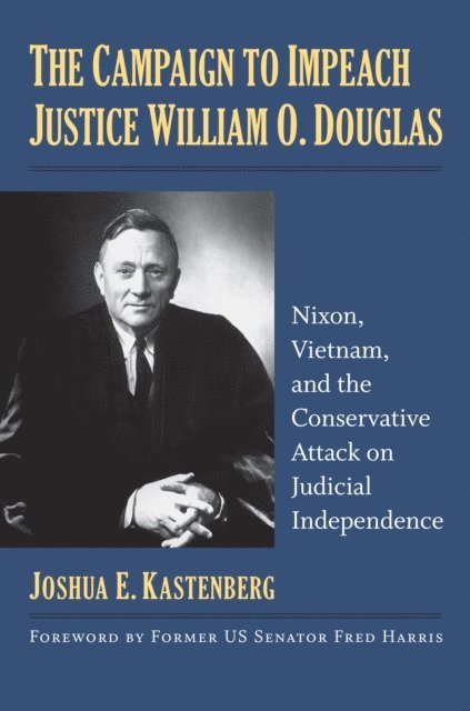 Joshua E. Kastenberg - Campaign to Impeach Justice William O. Douglas, E-bok