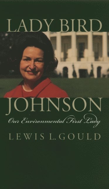 Lewis L. Gould - Lady Bird Johnson, E-bok
