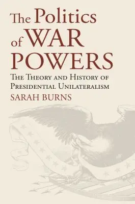 Sarah Burns - Politics of War Powers, Inbunden. Tillgänglighet: Lägg i varukorg