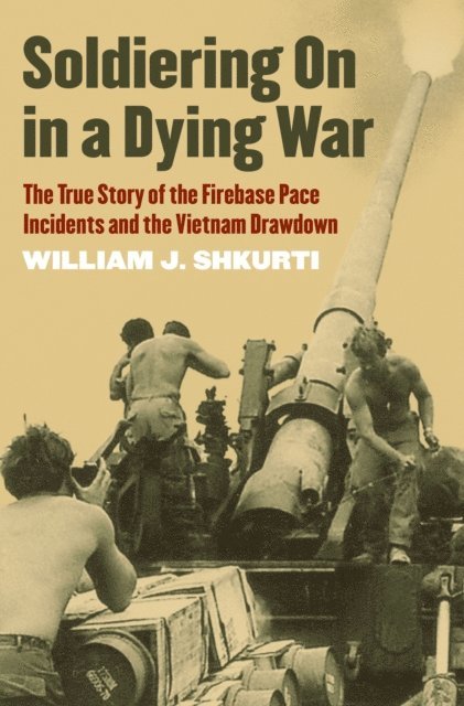 William J. Shkurti - Soldiering On in a Dying War, E-bok