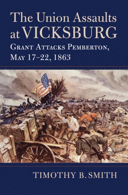 Timothy B. Smith - Union Assaults at Vicksburg, E-bok