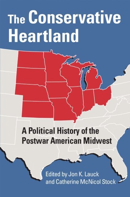 Catherine McNicol Stock, Jon K. Lauck - Conservative Heartland, E-bok