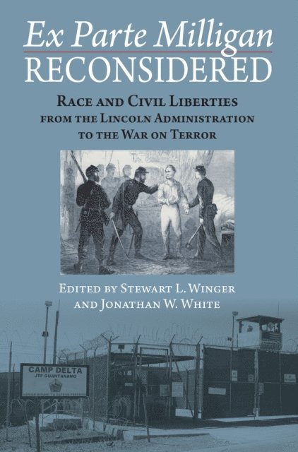 Jonathan W. White, Stewart L. Winger - Ex Parte Milligan Reconsidered, E-bok