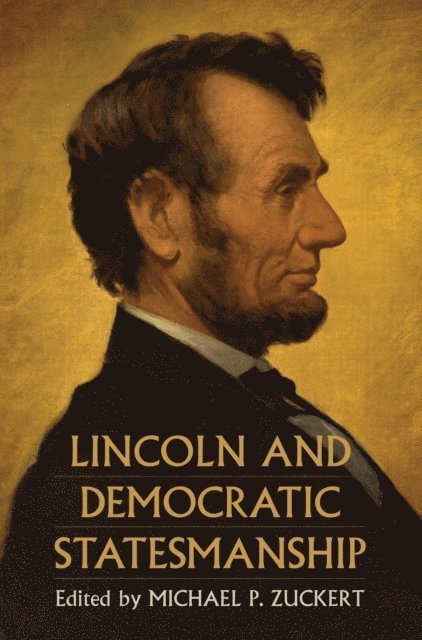 Michael P. Zuckert - Lincoln and Democratic Statesmanship, E-bok