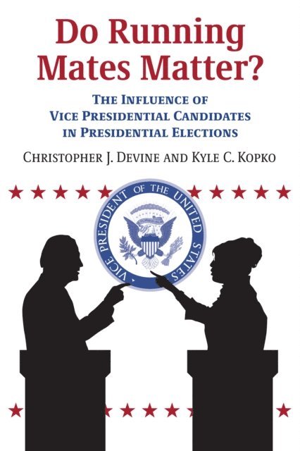 Kyle C. Kopko, Christopher J. Devine - Do Running Mates Matter?, E-bok