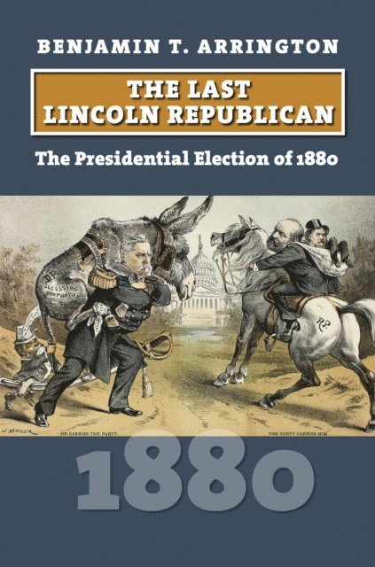 Benjamin T. Arrington - Last Lincoln Republican, E-bok