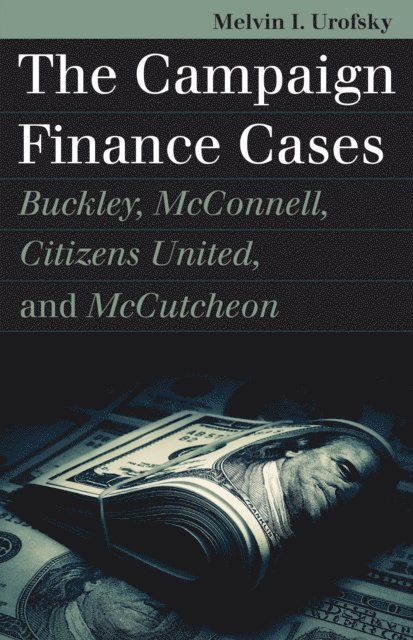Melvin I. Urofsky - Campaign Finance Cases, E-bok