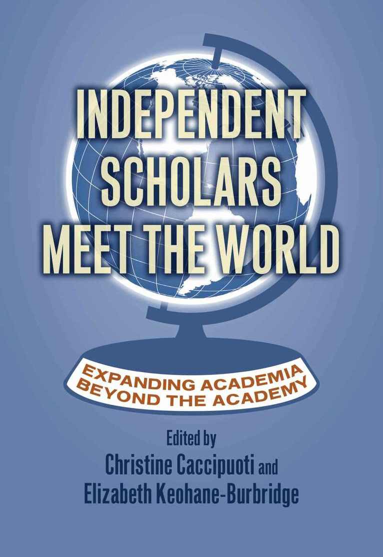 Christine Caccipuoti, Elizabeth Keohane-Burbridge - Independent Scholars Meet the World, Häftad