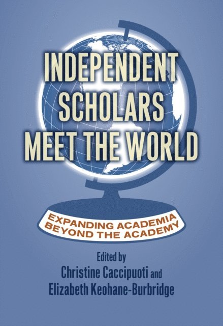 Elizabeth Keohane-Burbridge, Christine Caccipuoti - Independent Scholars Meet the World, E-bok
