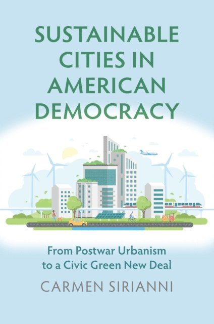 Carmen Sirianni - Sustainable Cities in American Democracy, E-bok