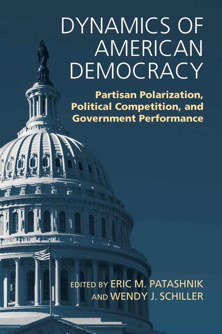 Eric M. Patashnik, Wendy J. Schiller, Eric M. Patashnik, Wendy J. Schiller - Dynamics of American Democracy, Häftad